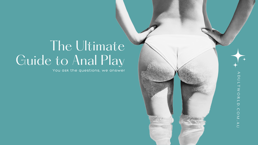 The Ultimate Guide to Anal Play